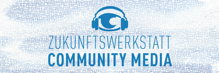 Zukunfstwerksatt Community Media